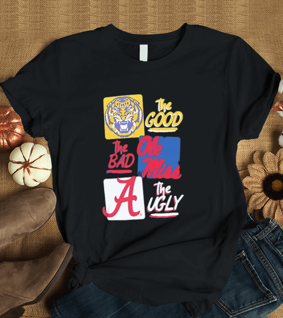 LSU Tigers The Good Ole Miss The Bad Alabama The Ugly T-Shirt