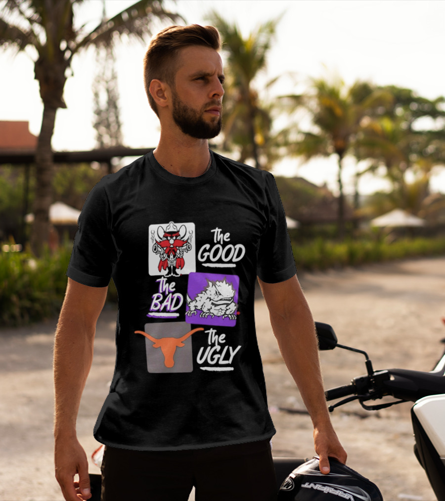 Texas Tech Red Raiders The Good The Bad The Ugly Longhorns Horned Frogs T-Shirt