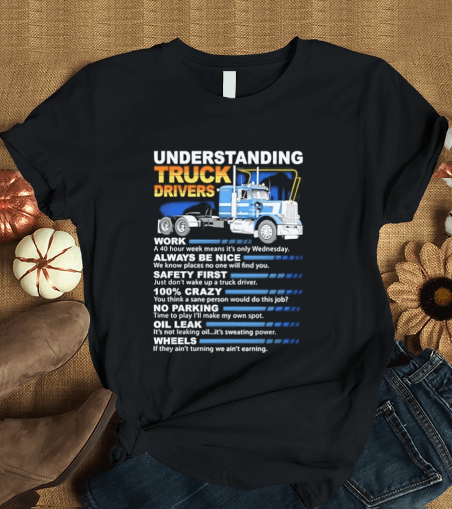 Understanding Truck Drivers Quotes Funny Trucker Humor Safety Crazy Mileage T-Shirt