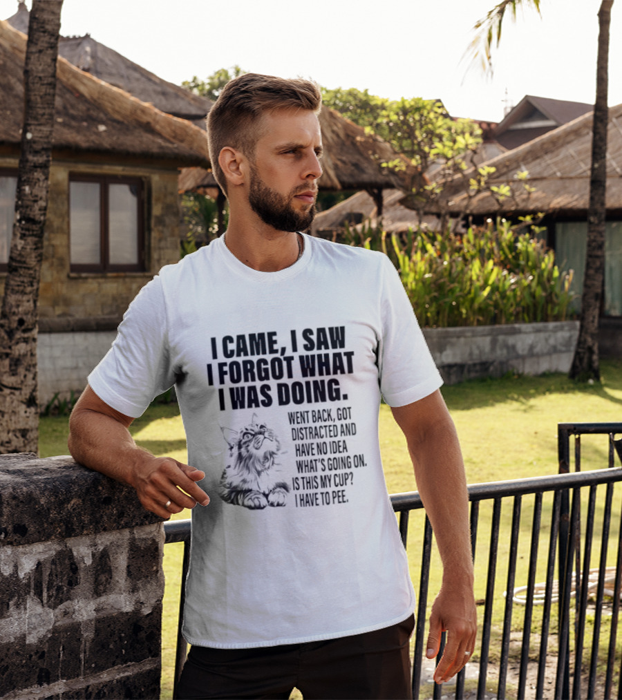 I Came I Saw I Forgot What I Was Doing Cat Got Distracted Coffee T-Shirt
