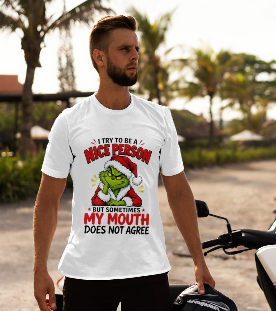 The Grinch I Try To Be A Nice Person Sometimes My Mouth Does Not Agree T-Shirt