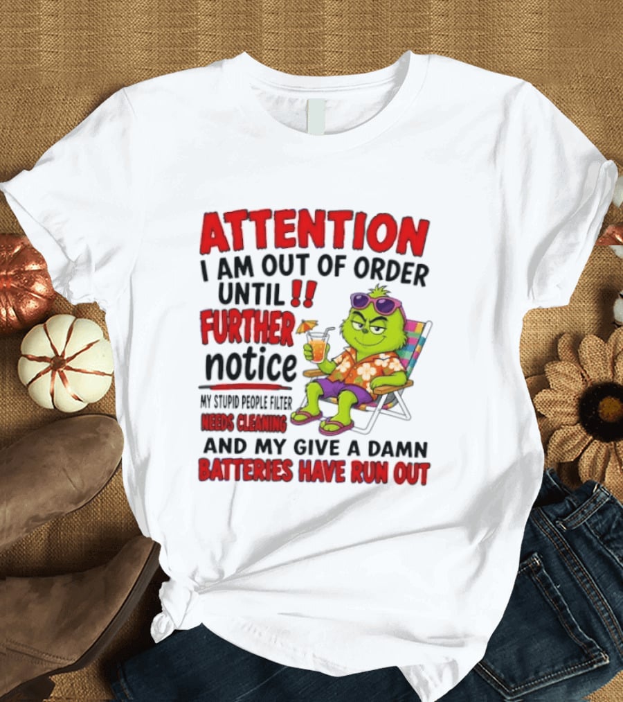Attention I Am Out Of Order Until Further Notice Stupid People Filter Needs Cleaning Give A Damn Batteries Run Out T-Shirt