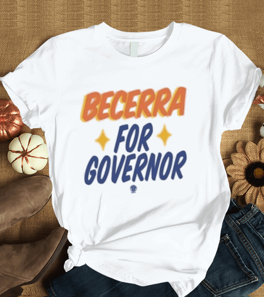 Becerra For Governor Stars Xavier Becerra Store T-Shirt