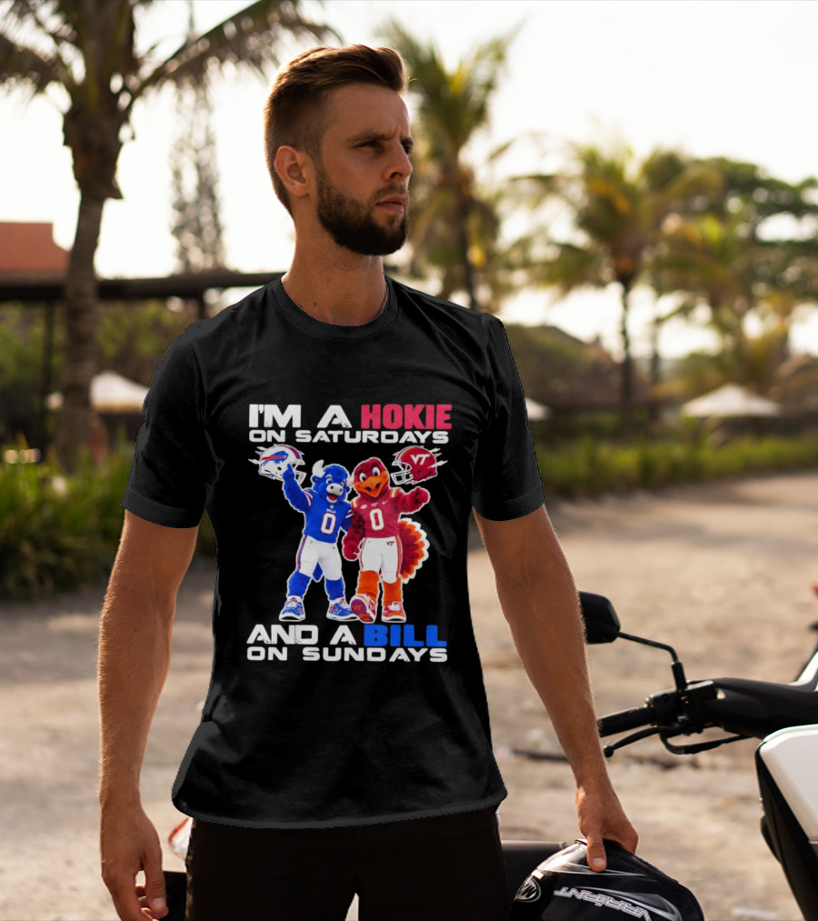 I'm A Hokie On Saturdays And A Bill On Sundays Virginia Tech Buffalo Bills Football Mascots T-Shirt
