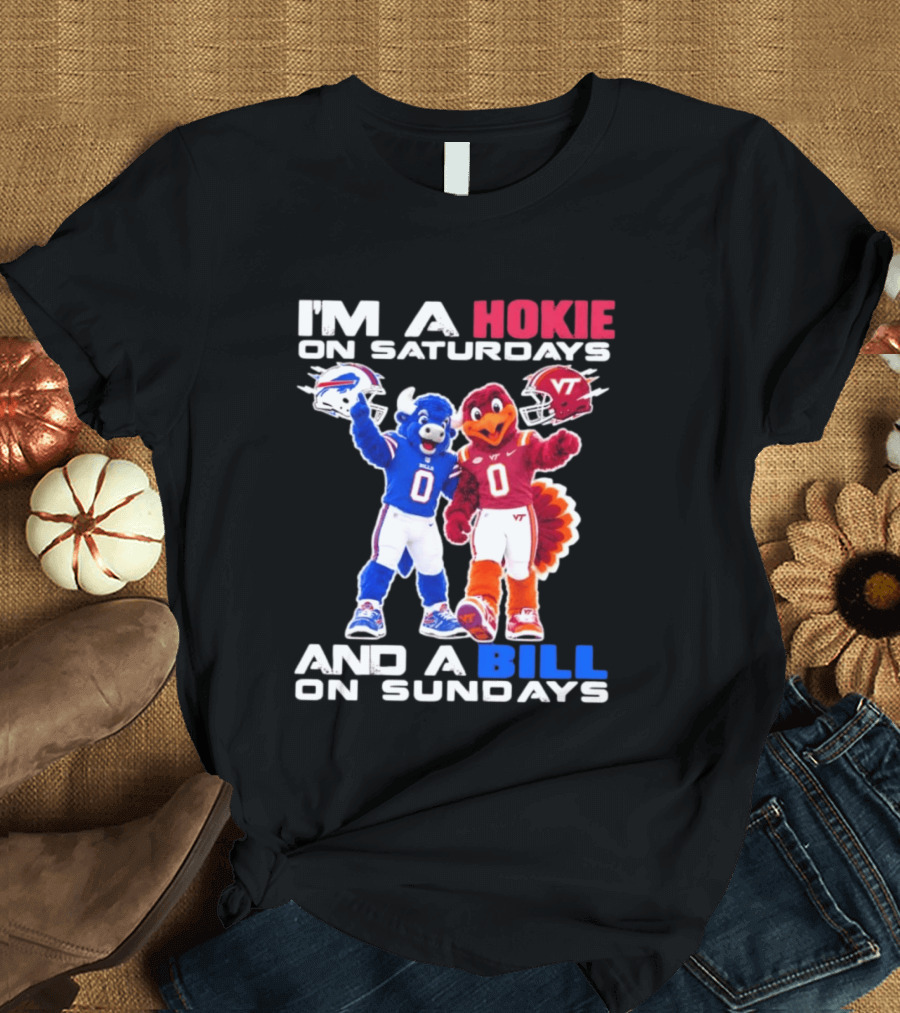 I'm A Hokie On Saturdays And A Bill On Sundays Virginia Tech Buffalo Bills Football Mascots T-Shirt