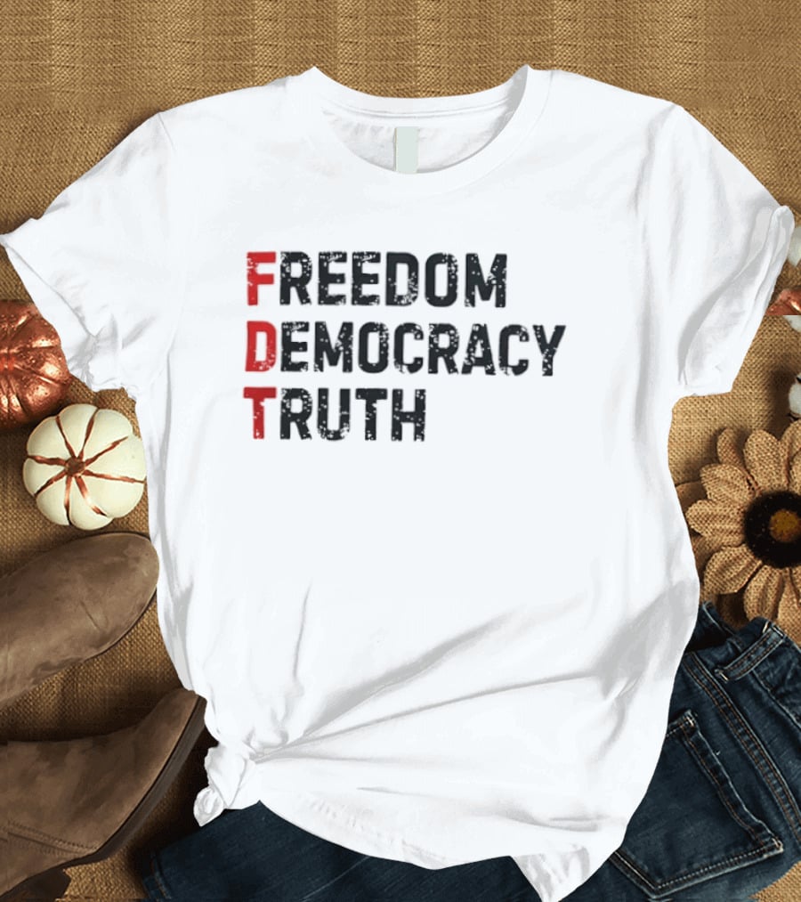 FDT Freedom Democracy Truth T-Shirt
