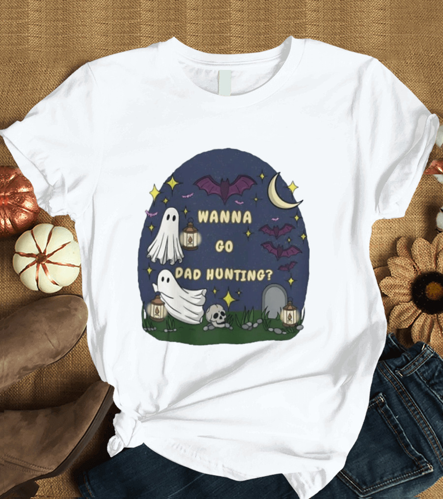 Wanna Go Dad Hunting Ghosts Bats Halloween Moon Lanterns T-Shirt