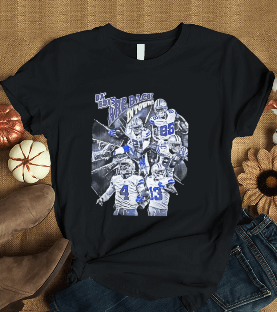 Dallas Cowboys Da' Boys Are Back In Town Football Players T-Shirt