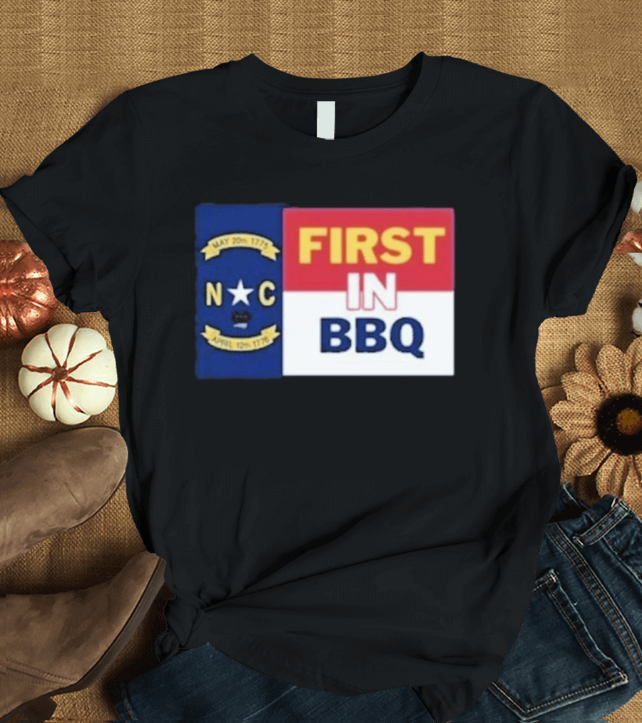 North Carolina May 20th 1775 April 12th 1776 First In BBQ T-Shirt