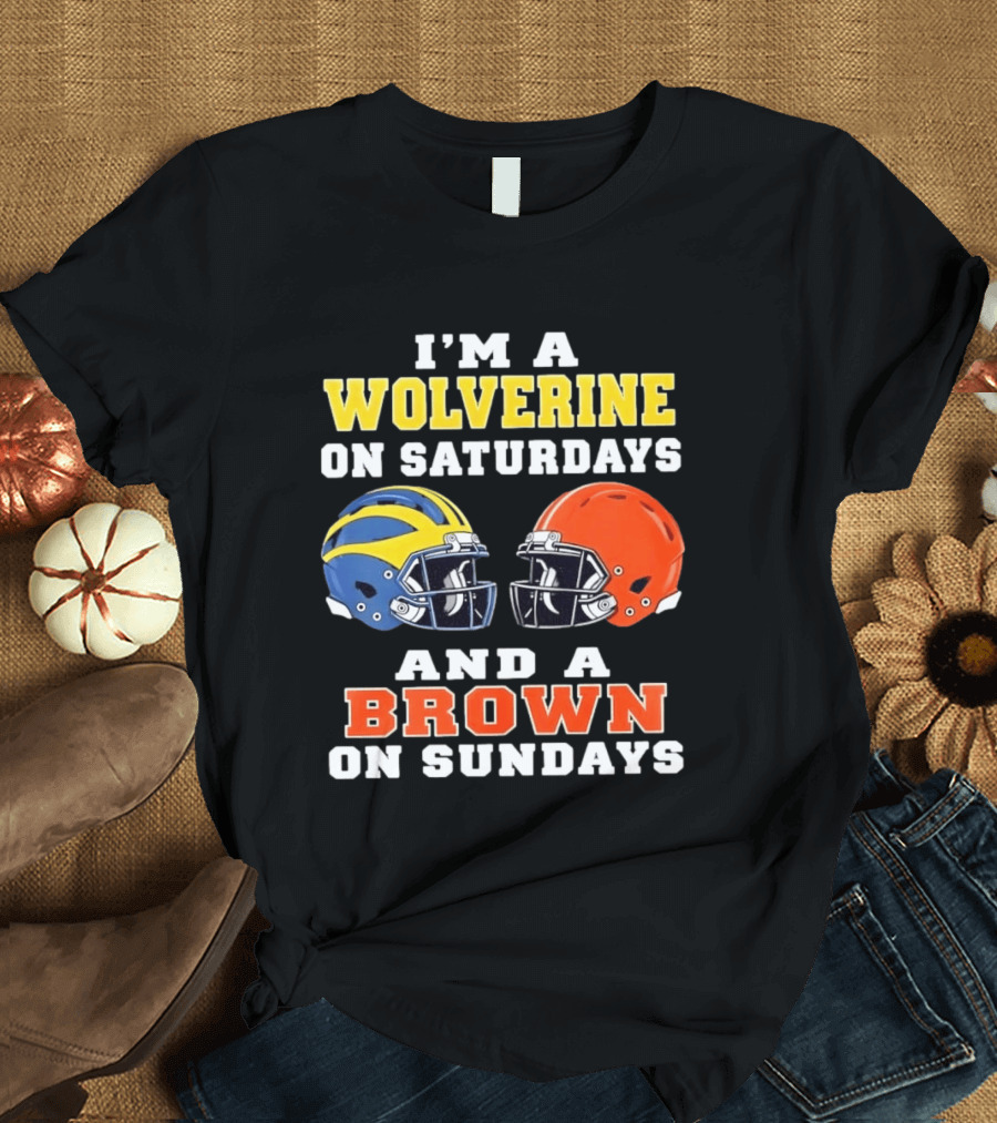 I'm A Wolverine On Saturdays And A Brown On Sundays Football Helmets Michigan Cleveland T-Shirt