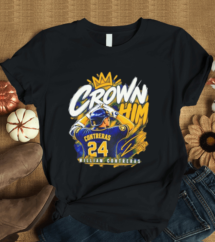 Crown Him William Contreras Milwaukee Brewers 24 T-Shirt