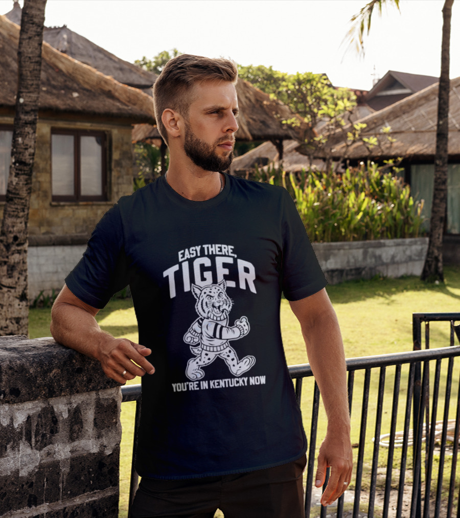 Kentucky Wildcats Easy There Tiger You're In Kentucky Now T-Shirt