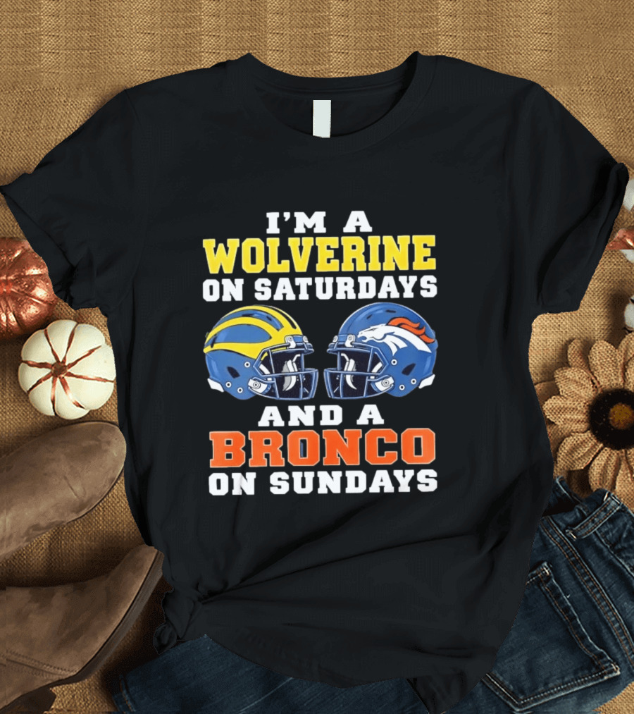 I'm A Wolverine On Saturdays And A Bronco On Sundays Football Helmets T-Shirt