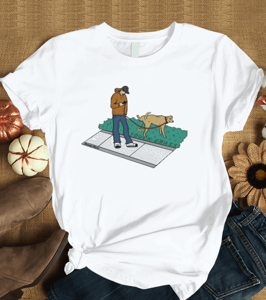 Touch Grass Urban Dog Walk Texting Pisser T-Shirt