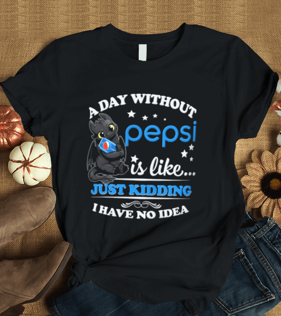A Day Without Pepsi Is Like Just Kidding I Have No Idea Funny Dragon Holding Soda T-Shirt