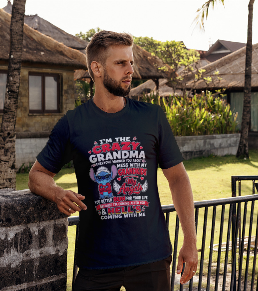 IM The Crazy Grandma Everyone Warned You About Mess With My Grandkids My Angels Run For Your Life Because Hell's Coming With Me T-Shirt
