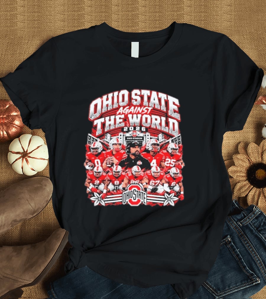 Ohio State Buckeyes Against The World 2026 Football Team Ohio Stadium T-Shirt