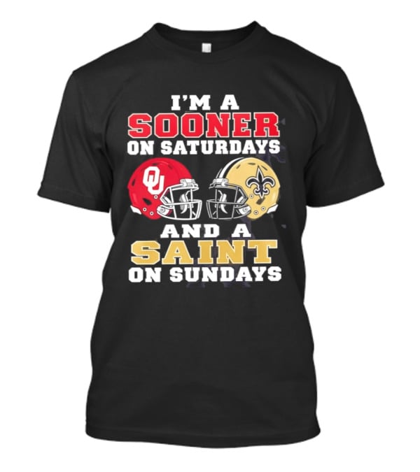 I'm A Sooner On Saturdays OU Helmet And A Saint On Sundays NFL Helmet T-Shirt