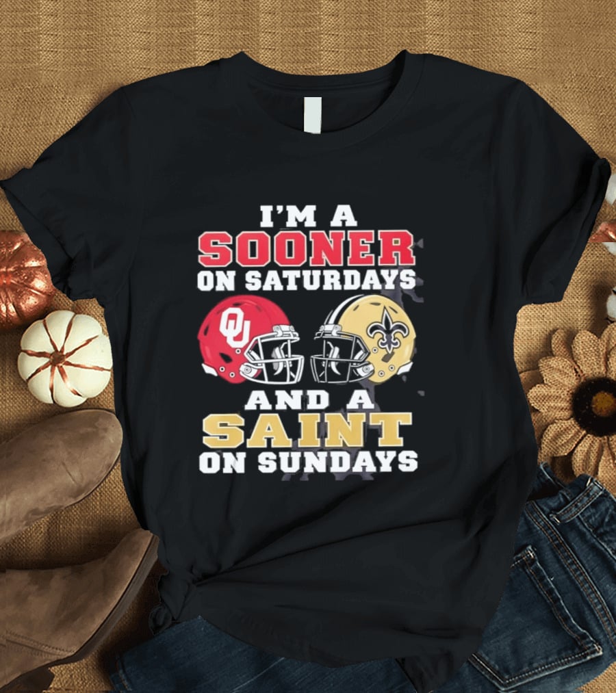 I'm A Sooner On Saturdays OU Helmet And A Saint On Sundays NFL Helmet T-Shirt