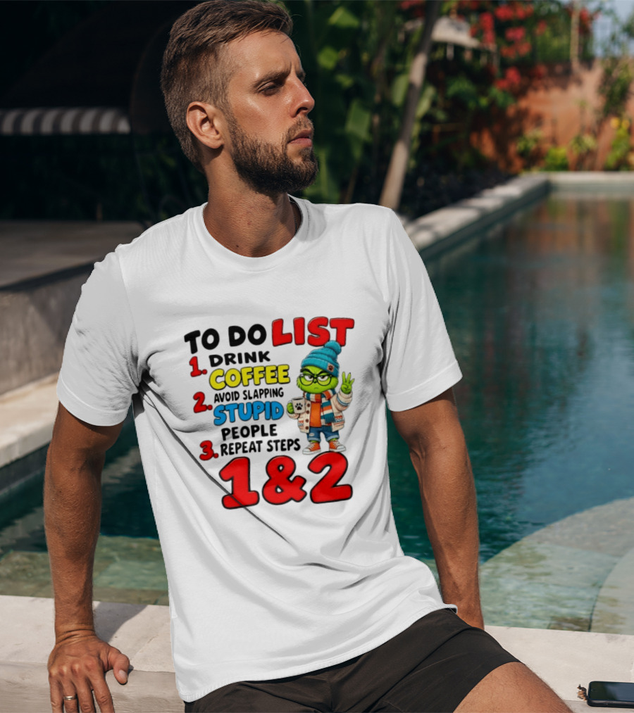 Grinch To Do List Coffee Avoid Slapping Stupid People 1 And 2 T-Shirt