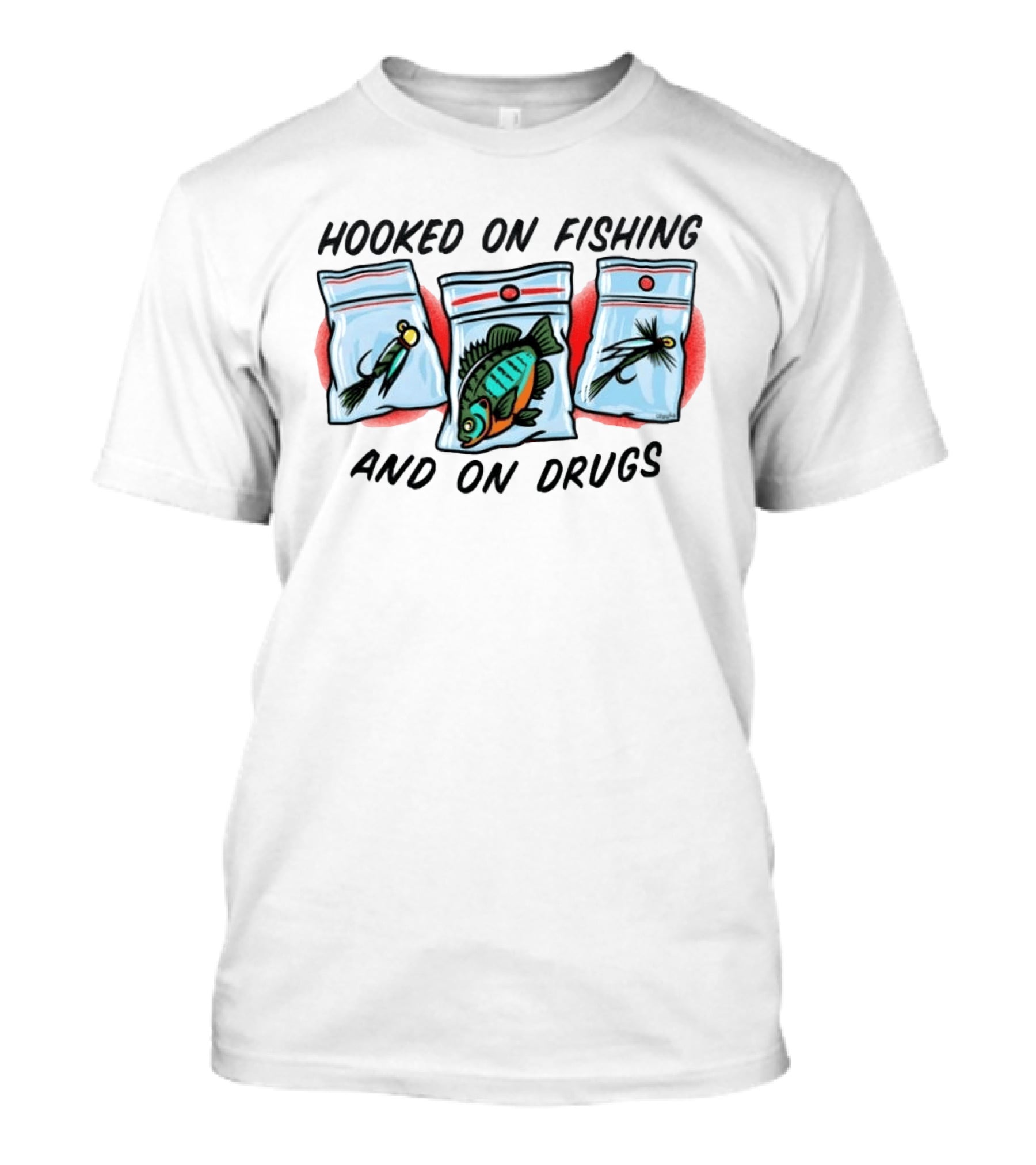 Hooked On Fishing And On Drugs Funny Fish Lure Humor T-Shirt