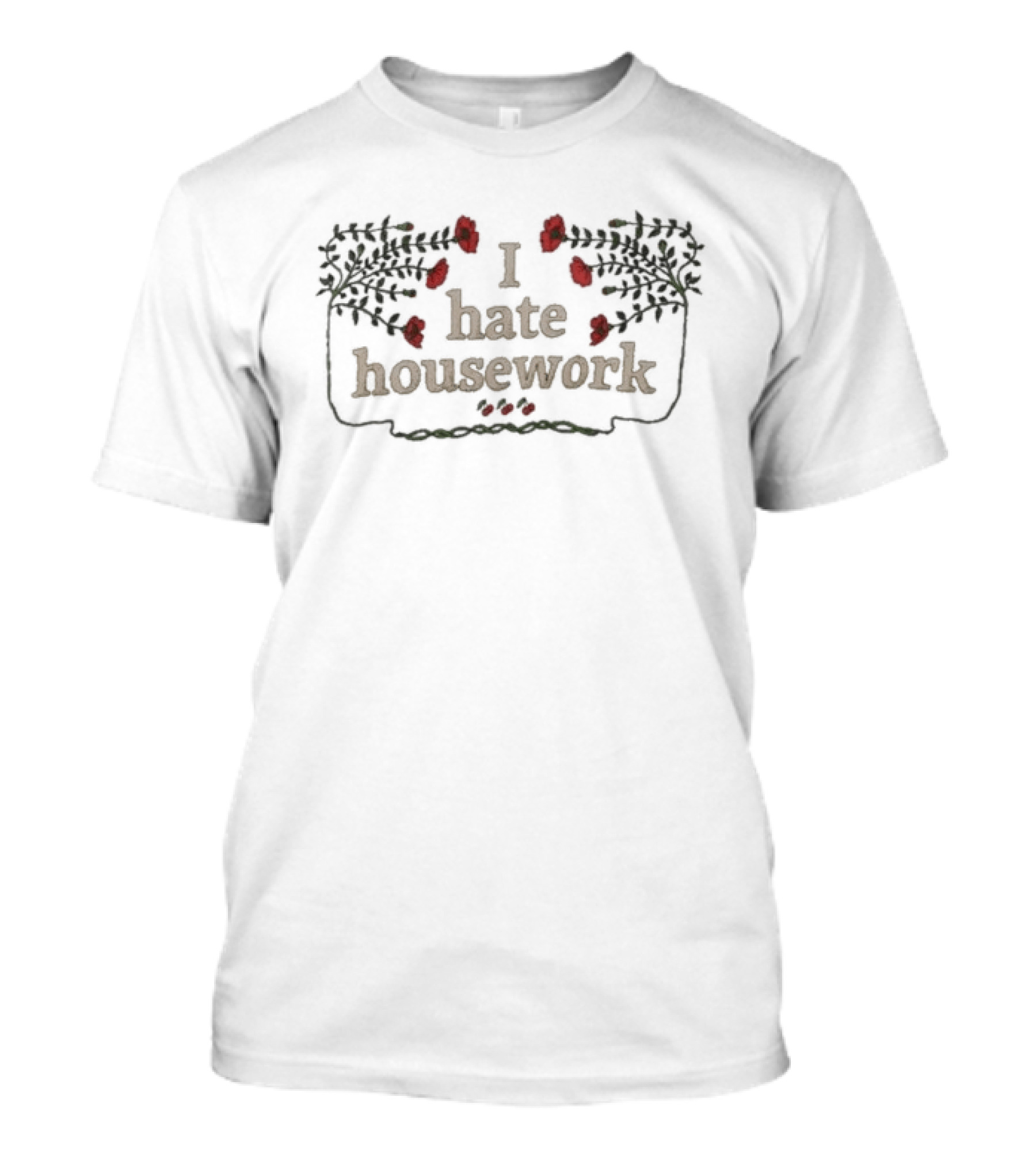 I Hate Housework Flower Cherry Elizabeth Bay Rose Motif T-Shirt