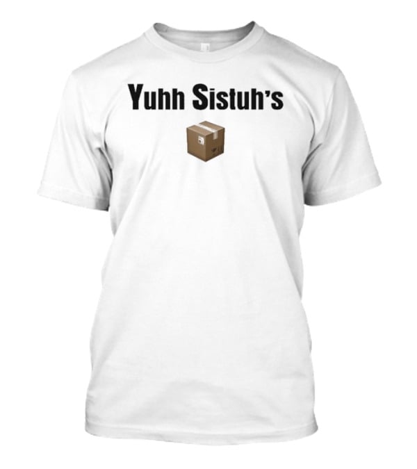Yuhh Sistuh's Box T-Shirt