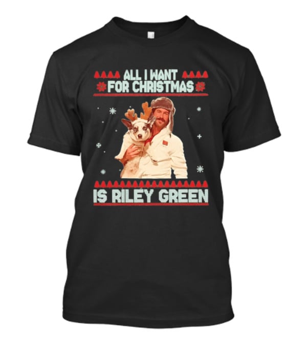 All I Want For Christmas Is Riley Green Festive Holiday Reindeer T-Shirt