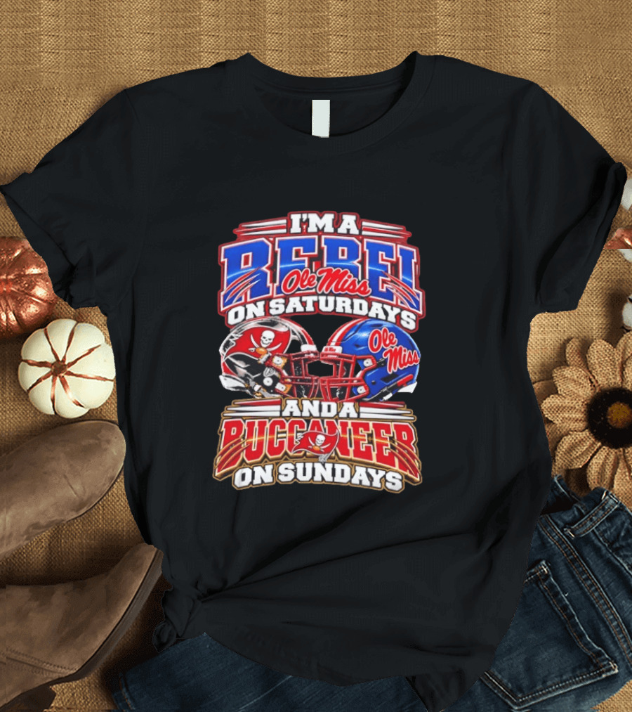 I'm A Rebel Ole Miss On Saturdays And A Buccaneer Tampa Bay On Sundays T-Shirt