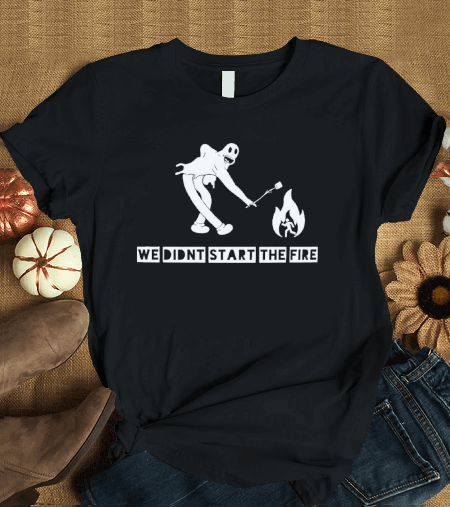 Original France We Didn't Start The Fire Marshmallow Roasting T-Shirt