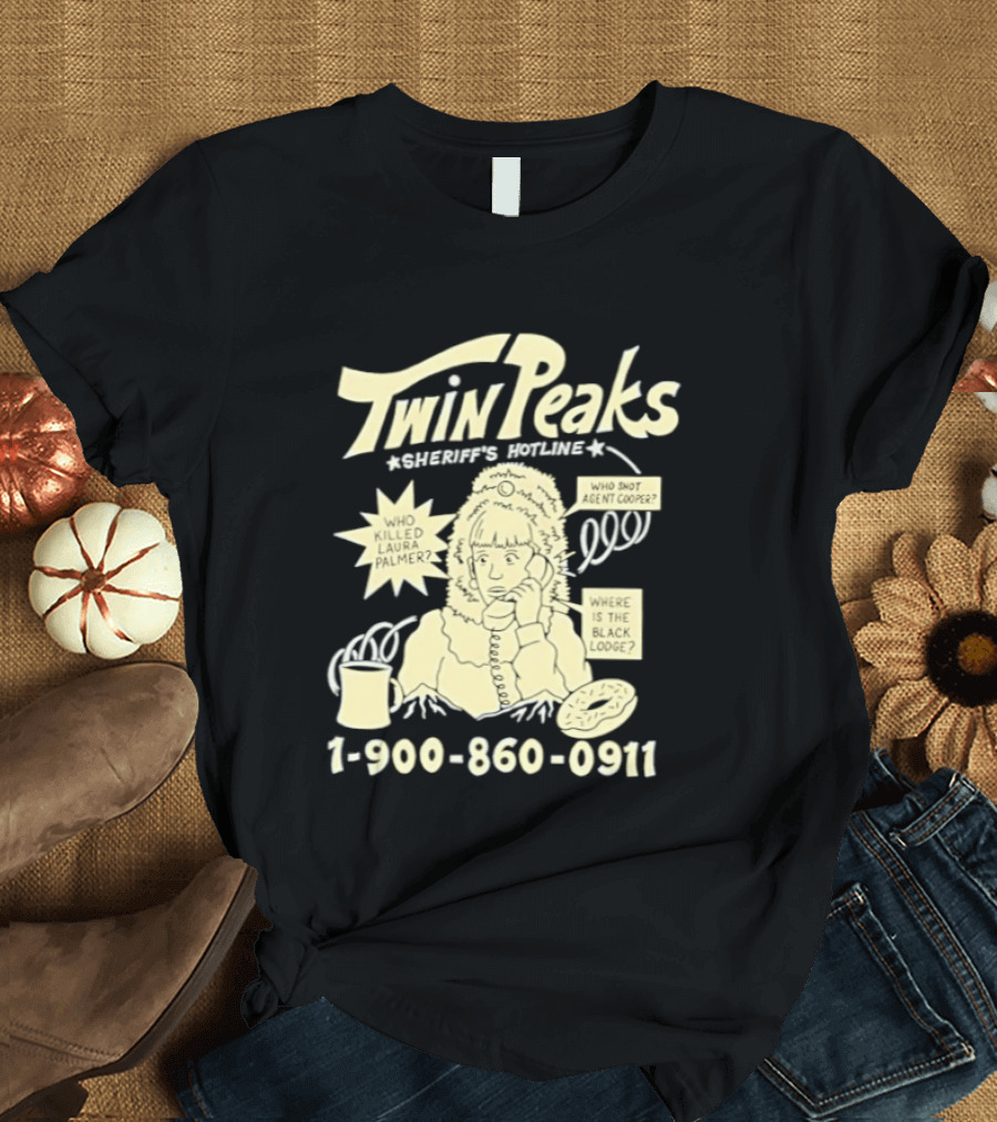 Twin Peaks Sheriff's Hotline Who Killed Laura Palmer 1 900 860 0911 T-Shirt