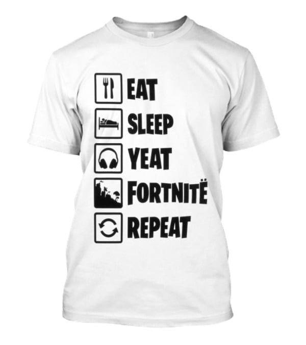 Eat Sleep Yeat Fortnite Repeat Gaming T-Shirt