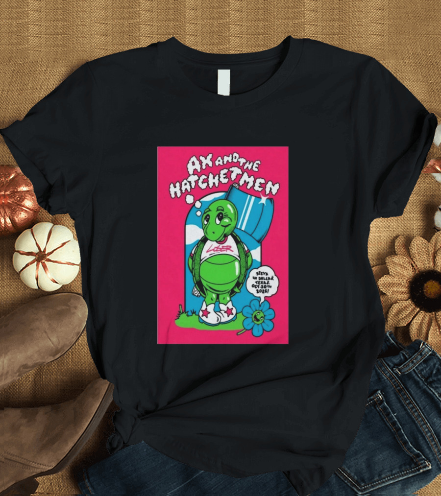 Ax And The Hatchetmen Tour 2026 Granada Theater Dallas Featuring Turtle And Flower T-Shirt