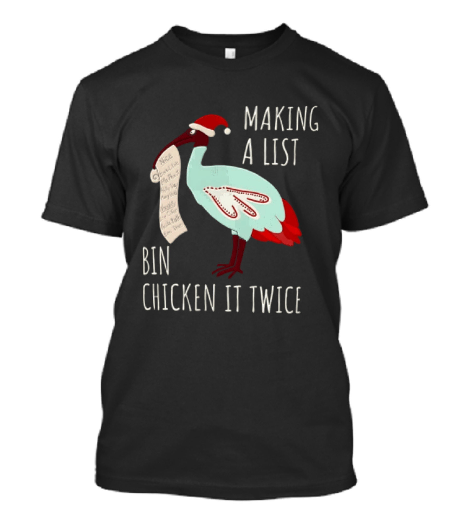 Making A List Bin Chicken It Twice Santa Hat Christmas T-Shirt