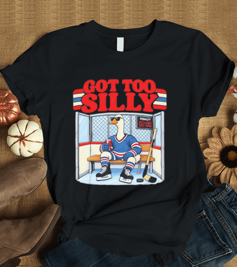 Got Too Silly Goose Hockey Penalty Box Player T-Shirt