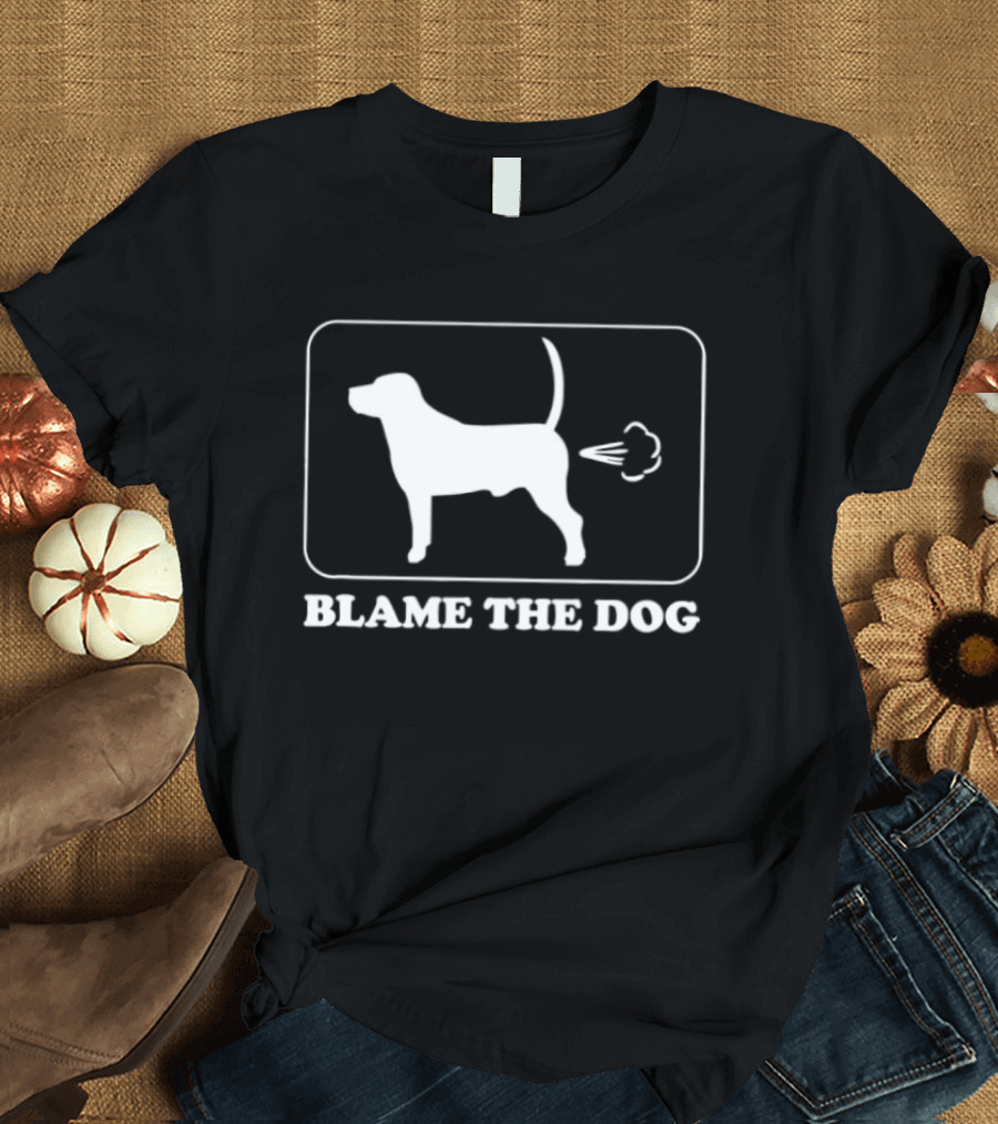 Blame The Dog Funny Farting Dog Joke T-Shirt