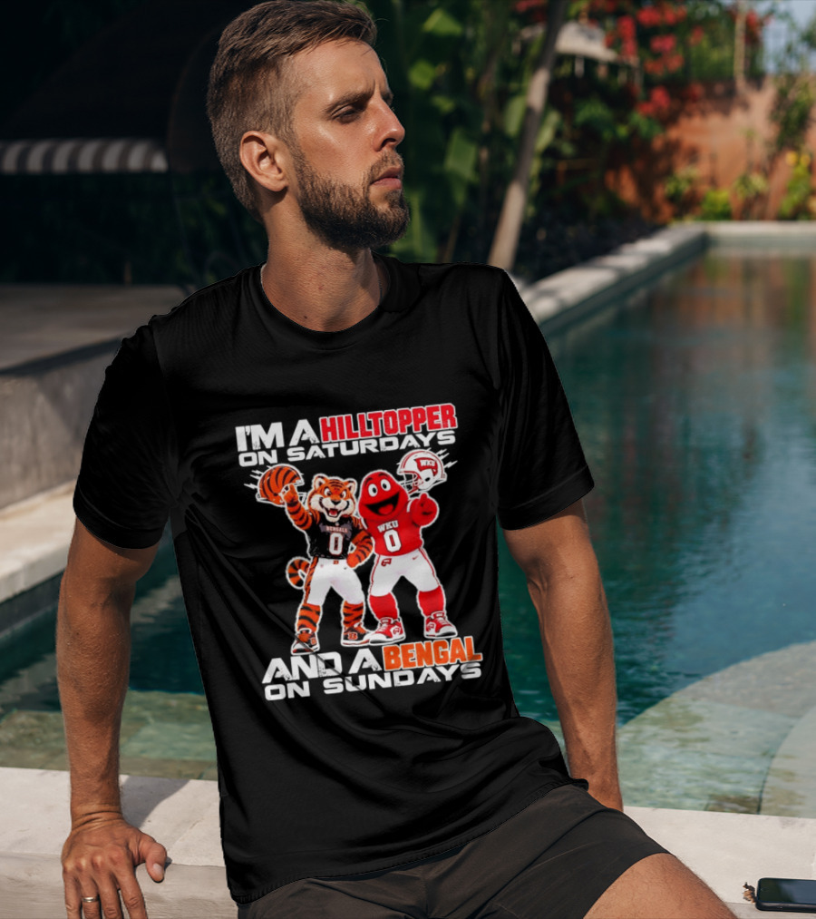 I'm A Hilltopper On Saturdays And A Bengal On Sundays WKU Bengals Football Mascots T-Shirt