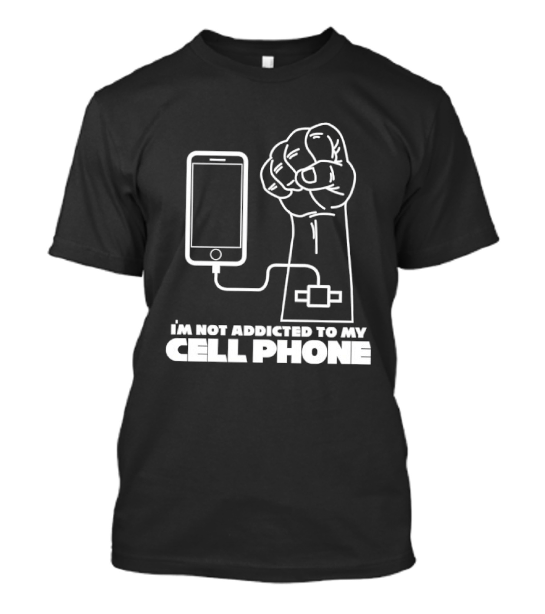 I'm Not Addicted To My Cell Phone Charging Fist Connection T-Shirt