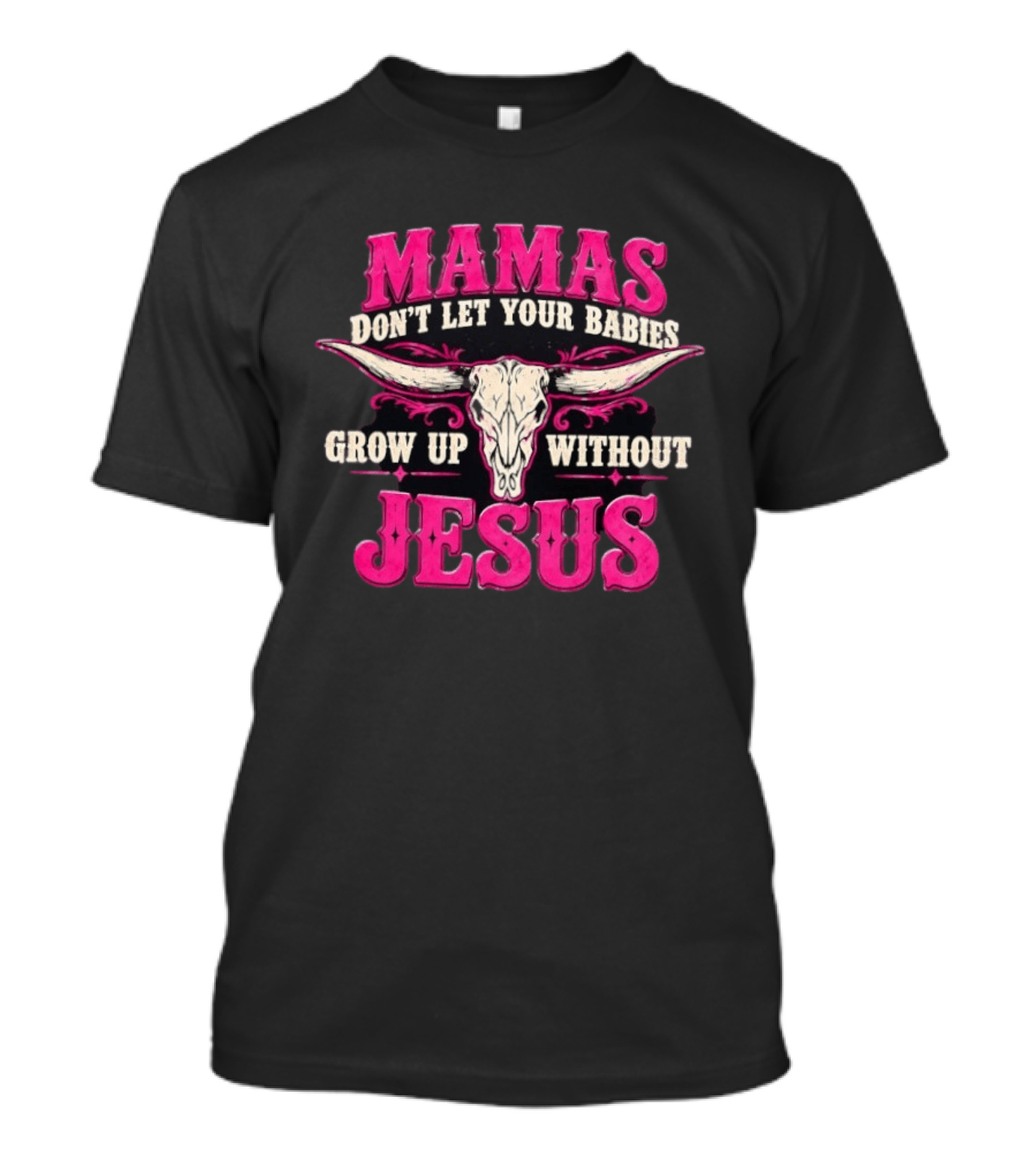 Mamas Don't Let Your Babies Grow Up Without Jesus Skull Western T-Shirt