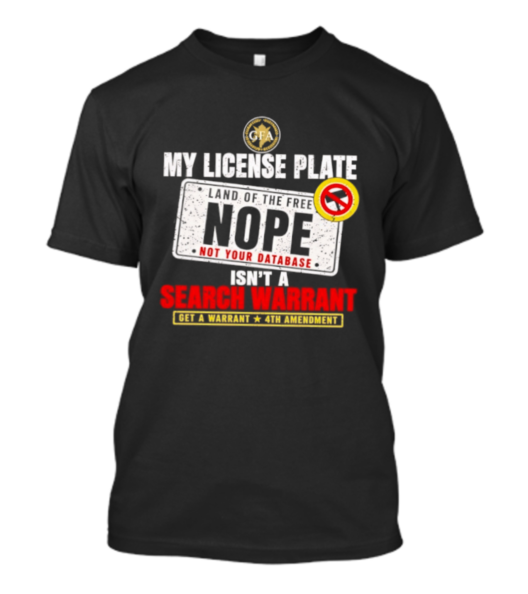 My License Plate Isn't A Search Warrant NOPE Not Your Database 4th Amendment GFA T-Shirt