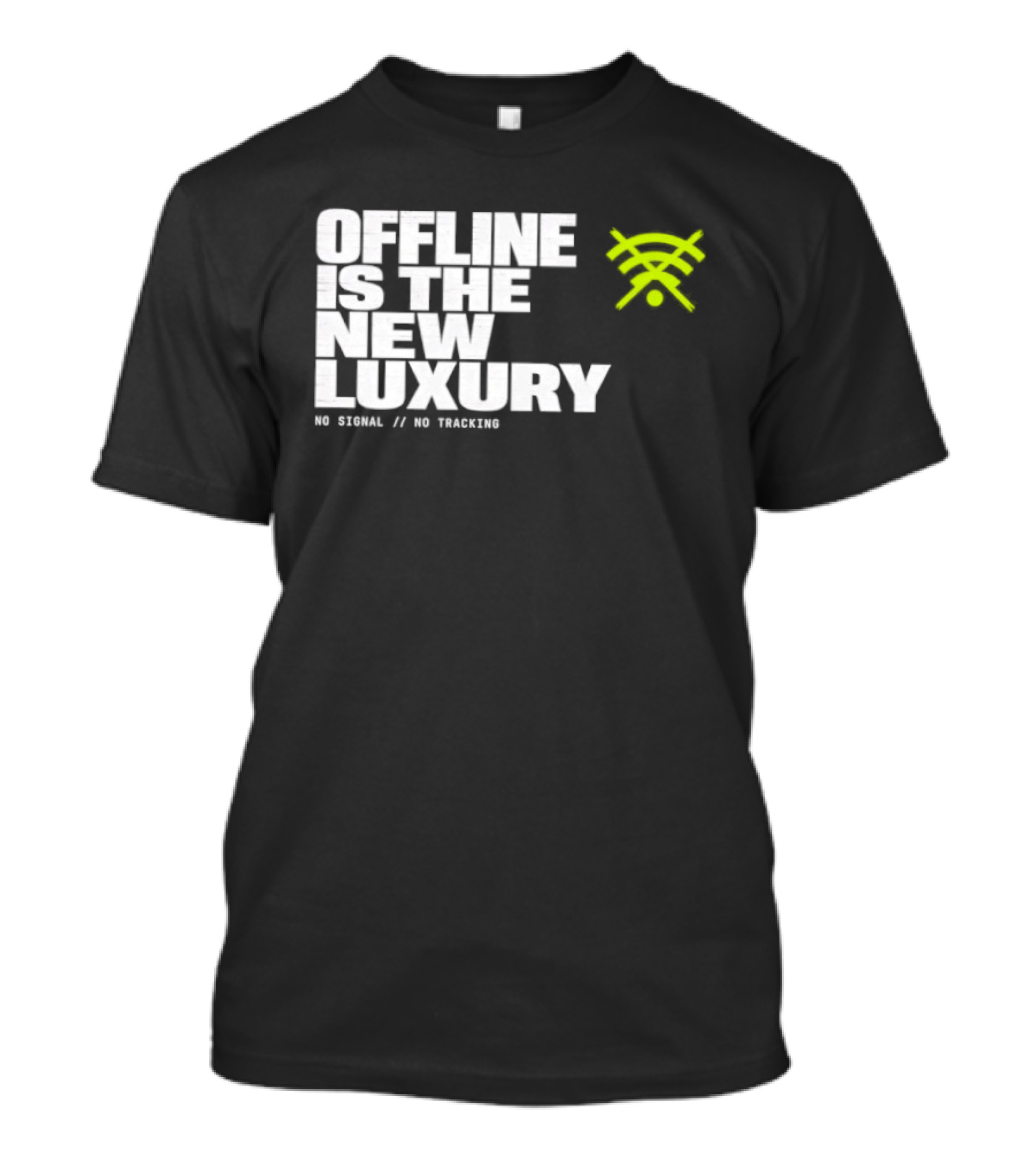 Offline Is The New Luxury No Signal No Tracking T-Shirt