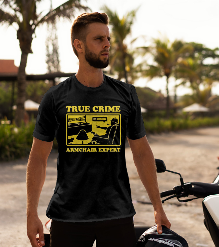 True Crime Armchair Expert It's So Obvious Cozy Viewing T-Shirt
