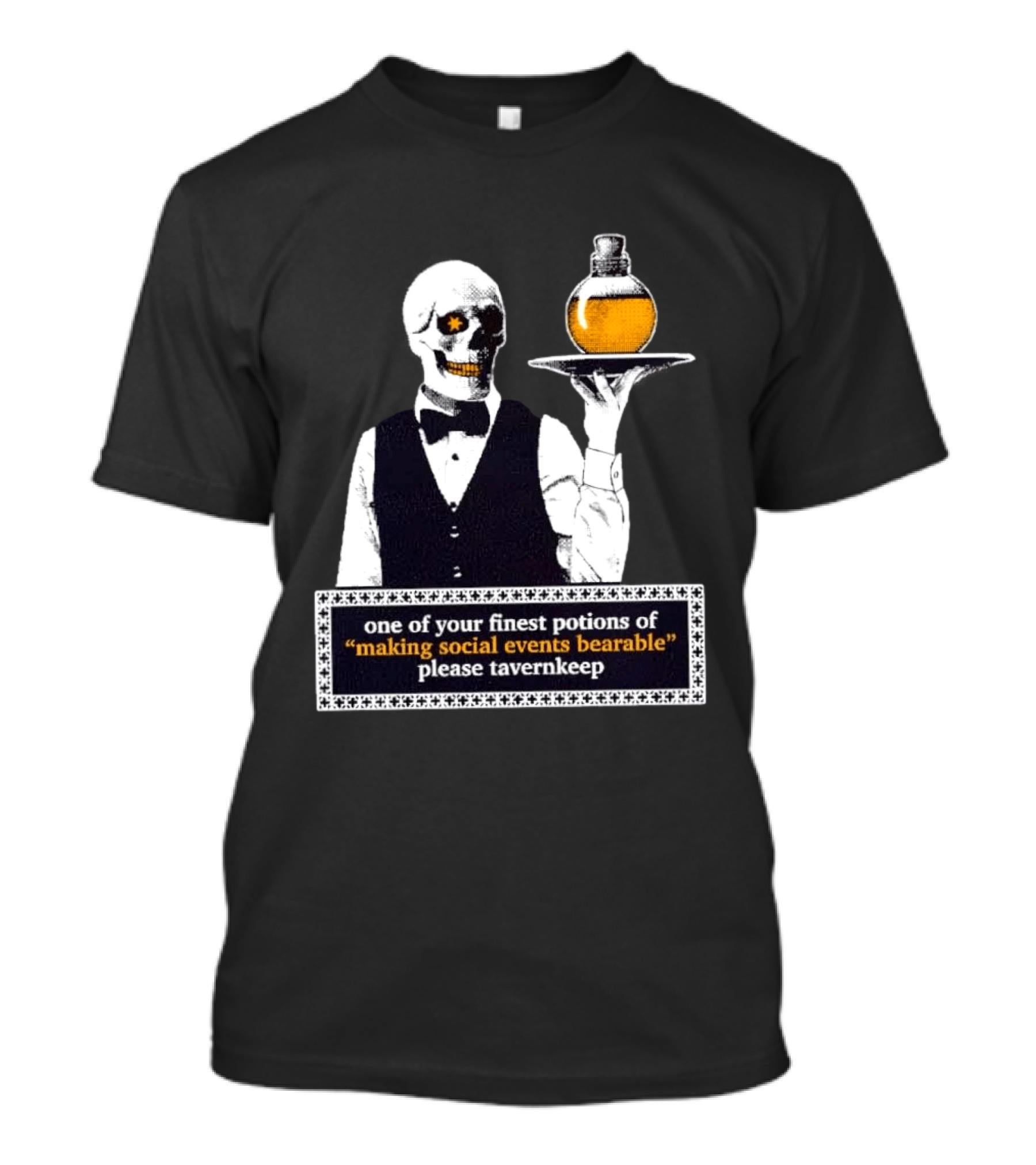 Skeleton Tavernkeep One Of Your Finest Potions For Making Social Events Bearable T-Shirt