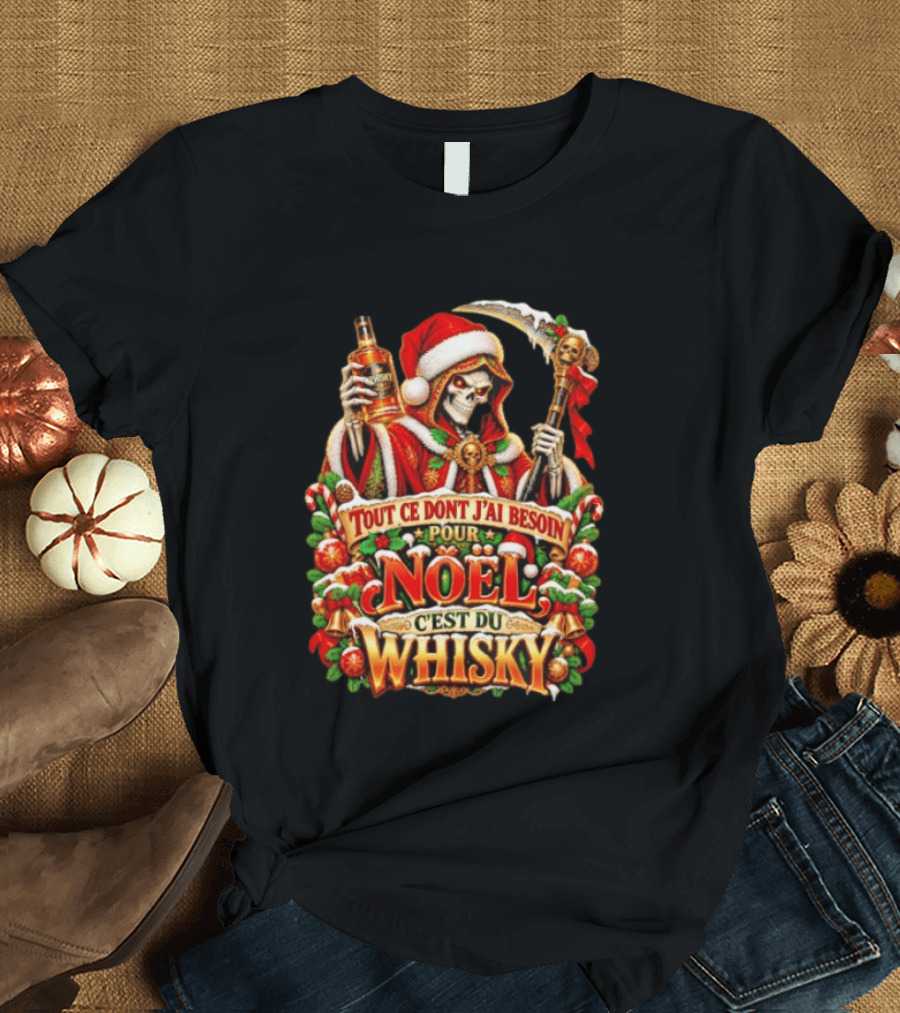 Skeleton Santa Tout Ce Dont J'ai Besoin Pour Noël C'est Du Whisky T-Shirt