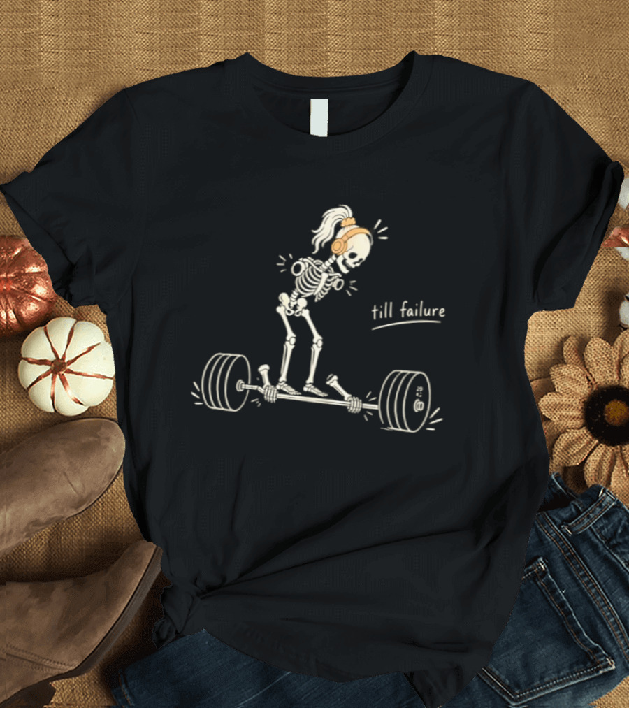 Skeleton Weightlifting Till Failure Gym Humor Halloween Fitness T-Shirt