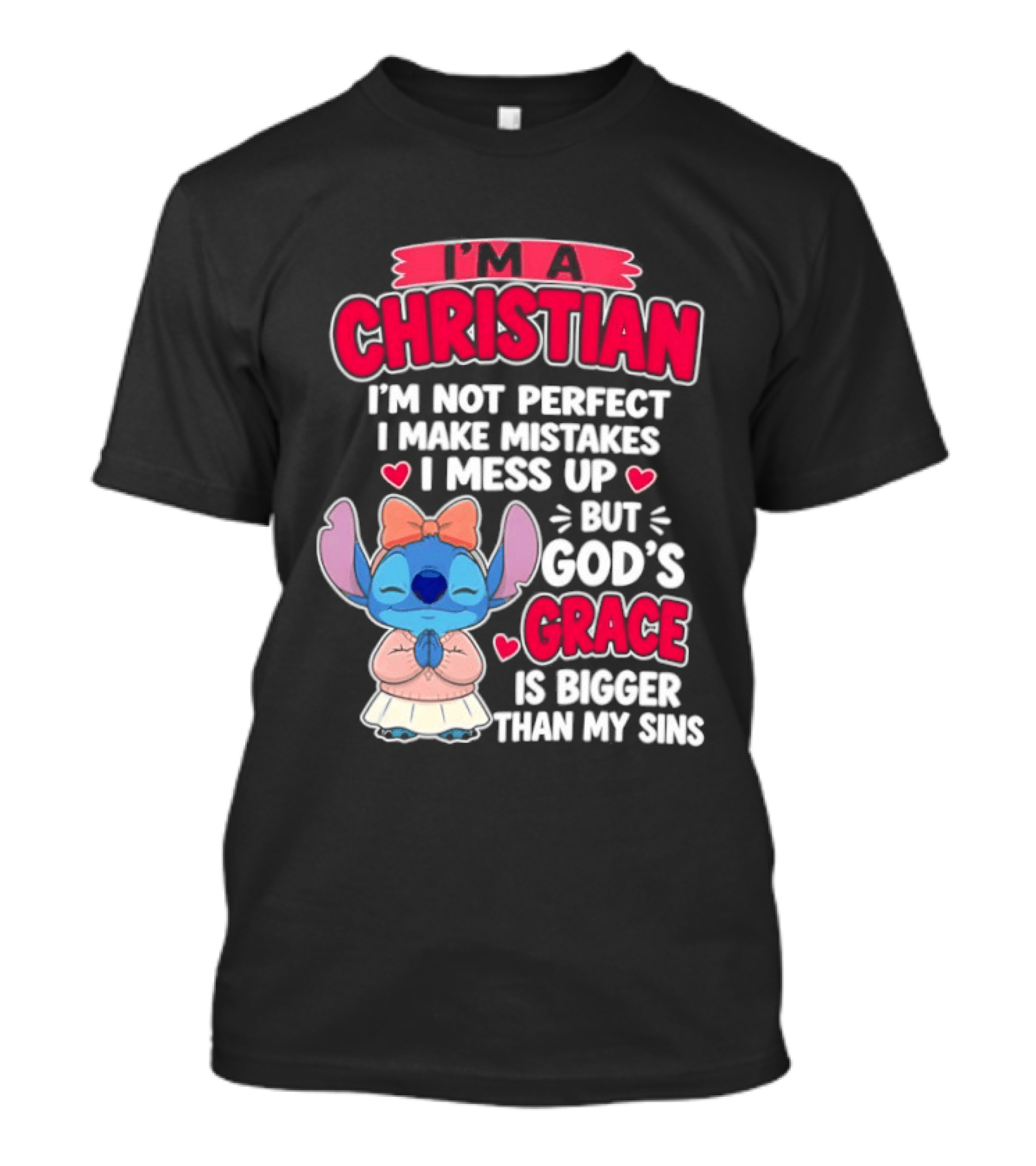 I'm A Christian I'm Not Perfect I Make Mistakes I Mess Up But God's Grace Is Bigger Than My Sins T-Shirt