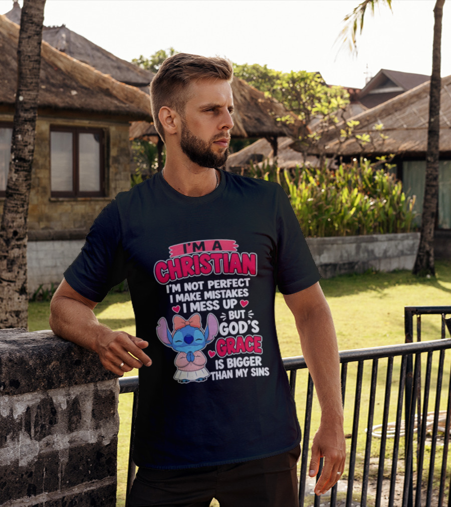 I'm A Christian I'm Not Perfect I Make Mistakes I Mess Up But God's Grace Is Bigger Than My Sins T-Shirt