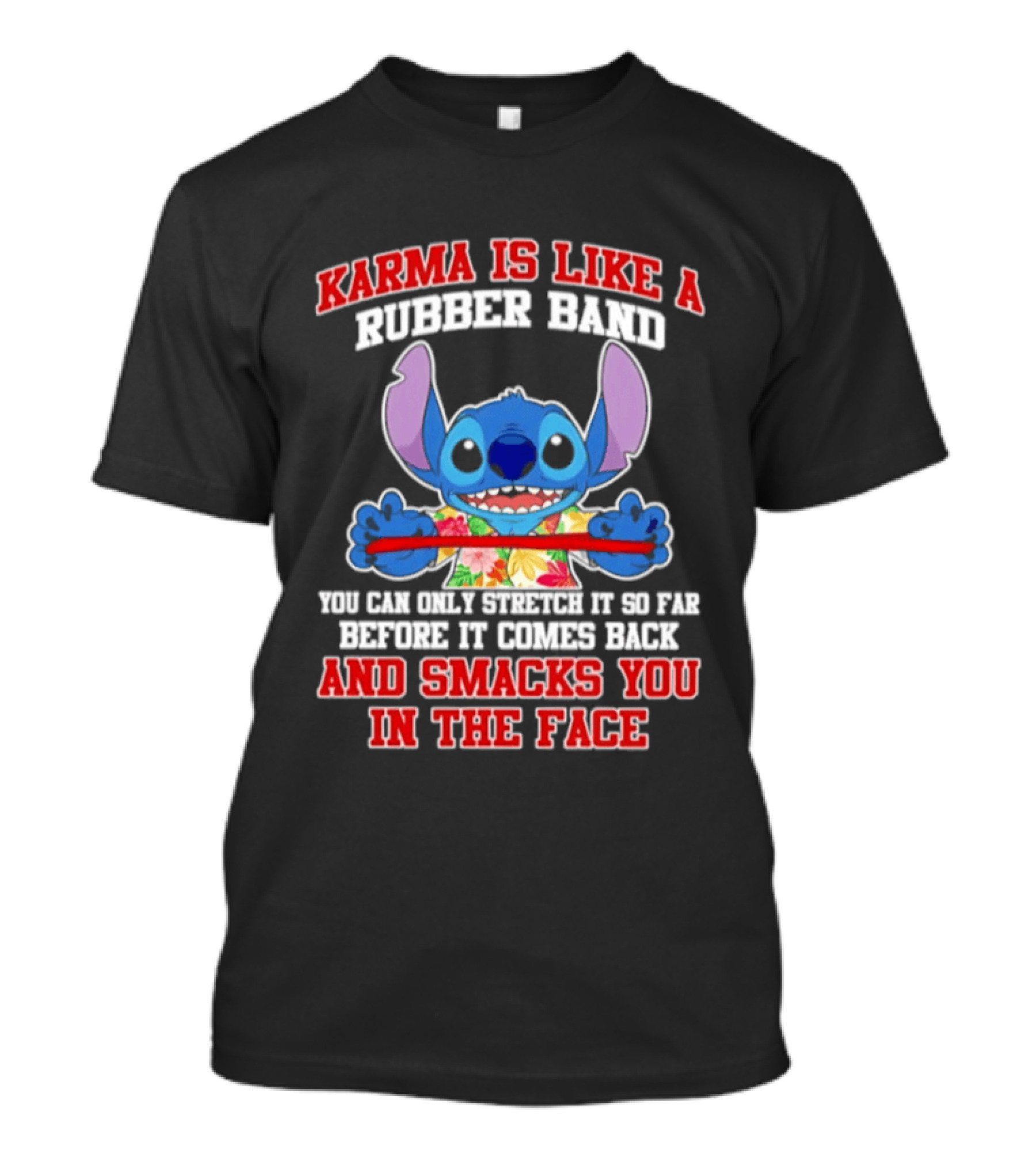 Karma Is Like A Rubber Band Stitch Smacks You In The Face T-Shirt