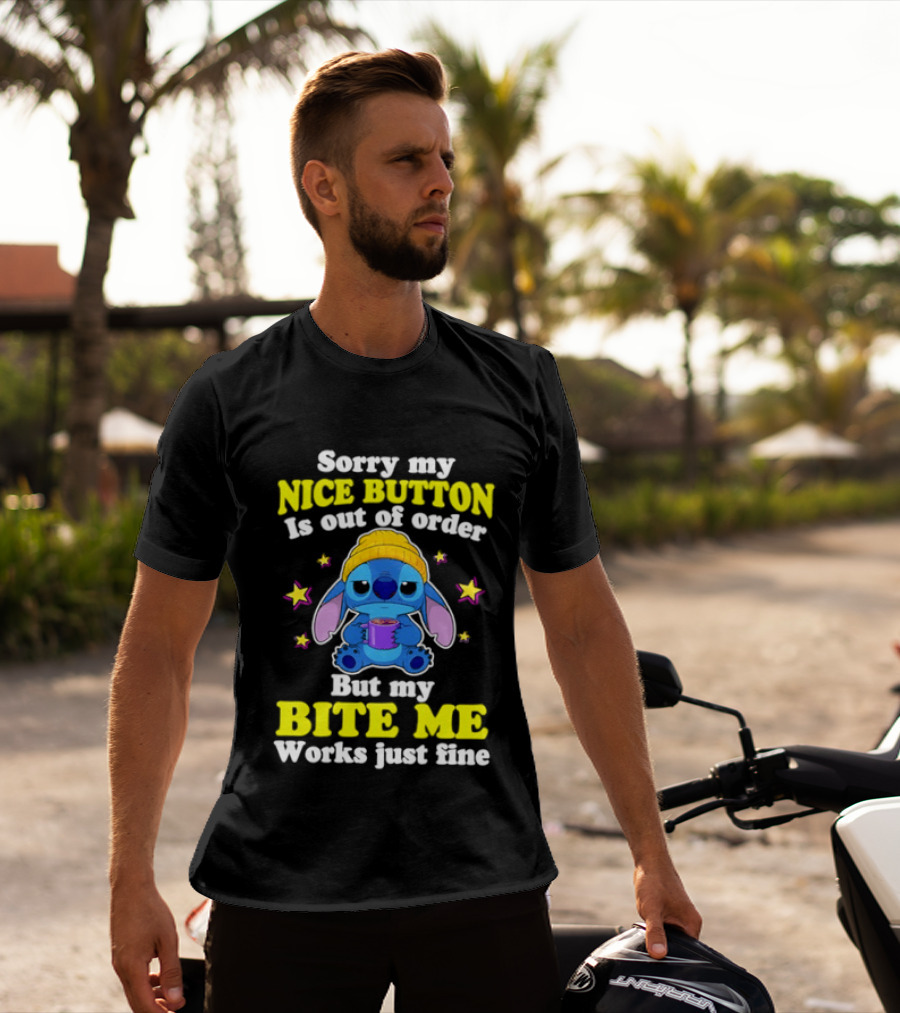 Sorry My Nice Button Is Out Of Order But My Bite Me Works Just Fine Stitch T-Shirt