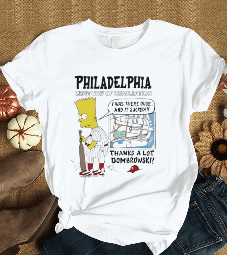 Bart Simpson Philadelphia Phillies Century Of Humiliation Thanks A Lot Dombrowski T-Shirt